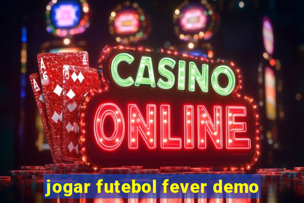 jogar futebol fever demo